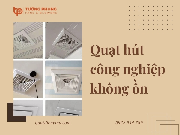Top quạt hút công nghiệp không ồn đáng mua tại Quạt điện Vina
