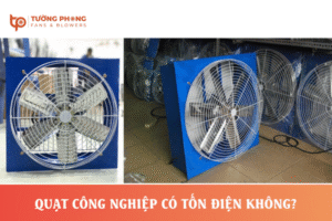 Quạt công nghiệp có tốn điện không?